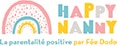 Happy Nanny - La parentalité positive par Fée Dodo